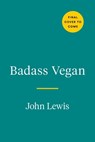 Badass Vegan - Rachel Holtzman ; John W. Lewis - 9780593420744