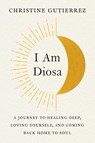I am Diosa - Christine (Christine Gutierrez) Gutierrez - 9780593421437