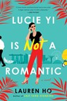 Lucie Yi Is Not a Romantic - Lauren Ho - 9780593422267
