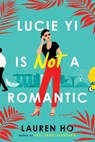 Lucie Yi Is Not a Romantic - Lauren Ho - 9780593422274