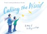 Calling the Wind - Trudy Ludwig ; Kathryn Otoshi - 9780593426401