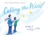 Calling the Wind - Trudy Ludwig - 9780593426425
