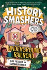 History Smashers: The Underground Railroad - Kate Messner ; Gwendolyn Hooks - 9780593428931