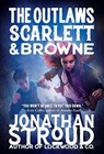 The Outlaws Scarlett and Browne - Jonathan Stroud - 9780593430392