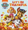LETS BE THANKFUL (PAW PATROL) - Tex Huntley - 9780593432907