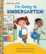 I'm Going to Kindergarten! - Andrea Posner-Sanchez ; Joanie Stone - 9780593433850