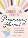 The Christian Mom's Pregnancy Journal - Aubry G. (Aubry G. Smith) Smith - 9780593435502