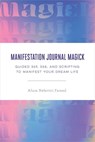 Manifestation Journal Magick - Afura Nefertiti (Afura Nefertiti Fareed) Fareed - 9780593435557