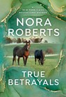 True Betrayals - Nora Roberts - 9780593438572