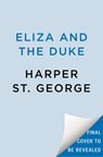 Eliza and the Duke - Harper St. George - 9780593441039