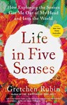 Life in Five Senses - Gretchen Rubin - 9780593442760