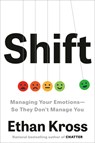 Shift: Managing Your Emotions--So They Don't Manage You - Ethan Kross - 9780593444412