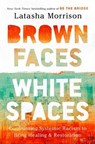 Brown Faces, White Spaces - Latasha Morrison ; Dr. Anita Phillips - 9780593444832