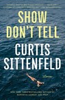 Show Don't Tell - Curtis Sittenfeld - 9780593446751