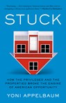 Stuck: How the Privileged and the Propertied Broke the Engine of American Opportunity - Yoni Appelbaum - 9780593449318