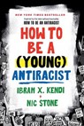 How to Be a (Young) Antiracist - Ibram X. Kendi ; Nic Stone - 9780593461617