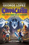 ChupaCarter and the Curse of La Llorona - George Lopez ; Ryan Calejo - 9780593466070