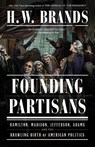 Founding Partisans - H. W. Brands - 9780593469033