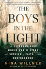 The Boys in the Light: An Extraordinary World War II Story of Survival, Faith, and Brotherhood - Nina Willner - 9780593471272