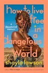How to Live Free in a Dangerous World - Shayla Lawson - 9780593472583