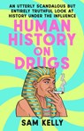 Human History on Drugs - Sam Kelly - 9780593476048