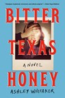 Bitter Texas Honey - Ashley Whitaker - 9780593476154