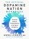 The Official Dopamine Nation Workbook: A Practical Guide to Finding Balance in the Age of Indulgence - Anna Lembke - 9780593476215