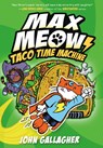 Max Meow Book 4: Taco Time Machine: (A Graphic Novel) - John Gallagher - 9780593479681