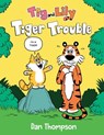 Tiger Trouble (Tig and Lily Book 1) - Dan Thompson - 9780593486306