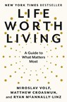 Life Worth Living - Miroslav Volf ; Matthew Croasmun ; Ryan Mcannally-linz - 9780593489307