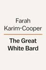 The Great White Bard - Farah Karim-Cooper - 9780593489383