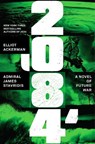 2084: A Novel of Future War - Elliot Ackerman - 9780593489895