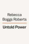 Untold Power - Rebecca Boggs Roberts - 9780593490006