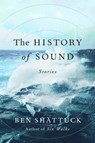 The History of Sound: Stories - Ben Shattuck - 9780593490389