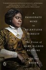 A Passionate Mind in Relentless Pursuit: The Vision of Mary McLeod Bethune - Noliwe Rooks - 9780593492444