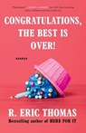 Congratulations, The Best Is Over! - R. Eric Thomas - 9780593496282