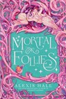 Mortal Follies - HALL,  Alexis - 9780593497562