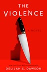 The Violence - DAWSON,  Delilah S. - 9780593499818