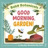 Baby Botanicals: Good Morning, Garden! - Jillian Miao ; Riley Samels - 9780593519028