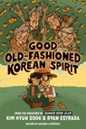 Good Old-Fashioned Korean Spirit: A Graphic Novel - Kim Hyun Sook ; Ryan Estrada - 9780593521335