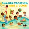 Summer Vacation, Here I Come! - D.J. Steinberg - 9780593524060