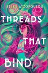 Hatzopoulou, K: Threads That Bind - Kika Hatzopoulou - 9780593528716