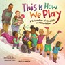 This Is How We Play - Jessica Slice ; Caroline Cupp - 9780593529904