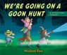 WERE GOING ON A GOON HUNT - Michael Rex - 9780593531082