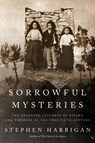 Sorrowful Mysteries: The Shepherd Children of Fatima and the Fate of the Twentieth Century - Stephen Harrigan - 9780593534281