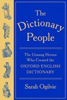 The Dictionary People: The Unsung Heroes Who Created the Oxford English Dictionary - Sarah Ogilvie - 9780593536407