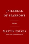 Jailbreak of Sparrows - Martín Espada - 9780593537138