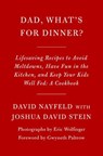 Dad, What's for Dinner? - David Nayfeld ; Joshua David Stein - 9780593537534