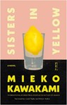 Sisters in Yellow - Mieko Kawakami - 9780593537732
