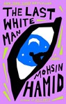 Last White Man - Mohsin Hamid - 9780593538821